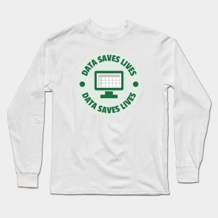 Data Saves Lives Long Sleeve T-Shirt